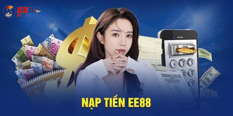 Nạp Rút Tiền EE88 Với Ba Bước Dễ Hiểu Cho Thành Viên Mới